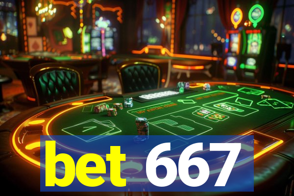 bet 667